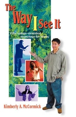 Way I See it: Fifty Values-Oriented Monologs for Teens