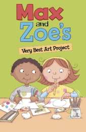 Max and Zoe's Very Best Art Project