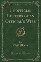 Unofficial Letters of an Official's Wife (Classic Reprint)