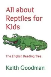 All about Reptiles for Kids: The English Reading Tree