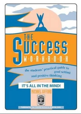 The Success Workbook: The Students' Practical Guide to Goal Setting and Positive Thinking