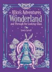Alice's Adventures in Wonderland and Through the Looking Glass