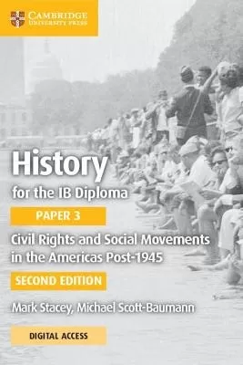 History for the IB Diploma Paper 3 Civil Rights and Social Movements in the Americas Post-1945 with Digital Access (2 Years)