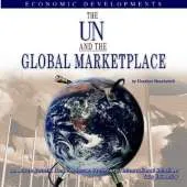 The UN and the Global Marketplace: Economic Developments