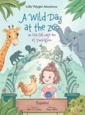 A Wild Day at the Zoo / Un Día Salvaje en el Zoológico - Spanish Edition: Children's Picture Book