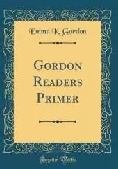 Gordon Readers Primer (Classic Reprint)