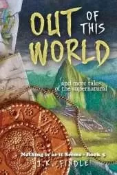 Out of This World: and more tales of the supernatural