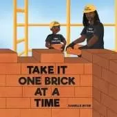 Take It One Brick At A Time