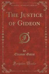 The Justice of Gideon (Classic Reprint)