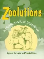 Zoolutions: A Mathematical Expedition With Topics for Grades 4 Through 8