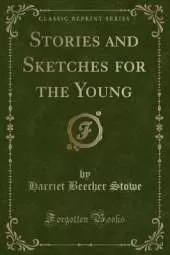 Stories and Sketches for the Young (Classic Reprint)