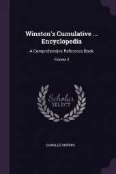 Winston's Cumulative ... Encyclopedia: A Comprehensive Reference Book; Volume 3