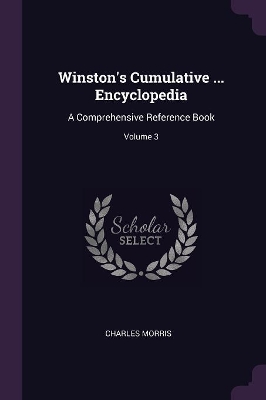 Winston's Cumulative ... Encyclopedia: A Comprehensive Reference Book; Volume 3