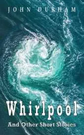 Whirlpool: And other Short Stories