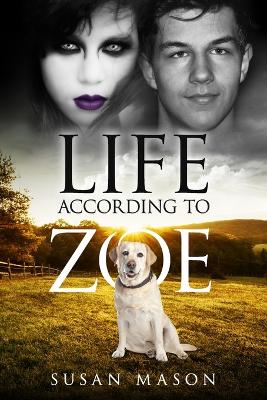 Life According To Zoe: A Heart-Warming Dog Story of Fun and Friendship