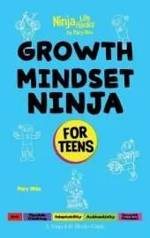 Growth Mindset Ninja for Teens: A Ninja Life Hacks Guide