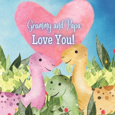Grammy and Papa Love You!: A Rhyming Book for Grandchildren!