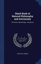 Hand-Book of Natural Philosophy and Astronomy: 3D Course. Meteorology - Astronomy