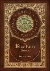 The Blue Fairy Book (Royal Collector's Edition) (Annotated) (Case Laminate Hardcover with Jacket)