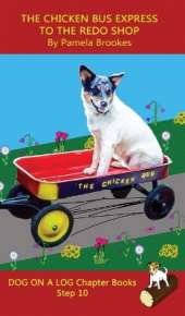 The Chicken Bus Express to the Redo Shop Chapter Book: Sound-Out Phonics Books Help Developing Readers, including Students with Dyslexia, Learn to Read (Step 10 in a Systematic Series of Decodable Books)