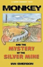 Monkey and the Mystery of the Silver Mine: A Dark Monkey Tale