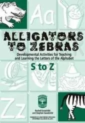 Alligators to Zebras Book C: Letters S to Z: Developmental Activities for Teaching and Learning the Letters of the Alphabet