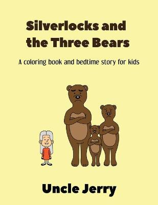 Silverlocks And The Three Bears: Fairy Tales Retold Gifts For Boys And Girls - A Back To School Storytime Coloring Book For Kids Ages 3-5 And Bedtime Story Retelling Of Goldilocks And The Three Bears