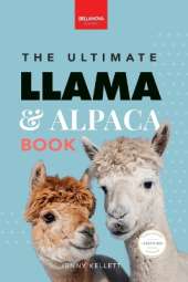 Llamas & Alpacas The Ultimate Llama & Alpaca Book: 100+ Amazing Llama & Alpaca Facts, Photos, Quiz + More