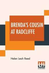 Brenda's Cousin At Radcliffe: A Story For Girls