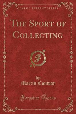 The Sport of Collecting (Classic Reprint)