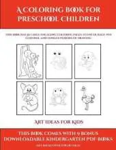 Art Ideas for Kids (A Coloring book for Preschool Children): This book has 50 extra-large pictures with thick lines to promote error free coloring to increase confidence, to reduce frustration, and to encourage longer periods of drawing