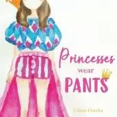 Princesses Wear Pants
