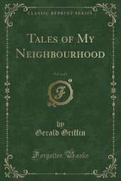 Tales of My Neighbourhood, Vol. 1 of 3 (Classic Reprint)