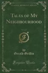 Tales of My Neighbourhood, Vol. 1 of 3 (Classic Reprint)