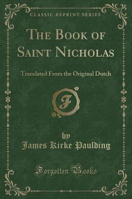The Book of Saint Nicholas: Translated From the Original Dutch (Classic Reprint)