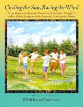 Circling the Sun, Racing the Wind: Active Games and Creative Dramatics to Introduce Youngsters to their Fellow Beings in North America's Northeastern Forests
