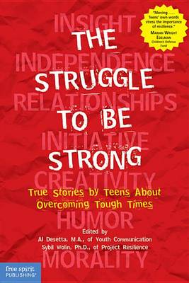The Struggle to be Strong: True Stories by Teens about Overcoming Tough Times