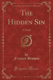 The Hidden Sin: A Novel (Classic Reprint)