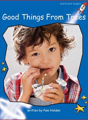 Red Rocket Readers: Early Level 3 Non-Fiction Set C: Good Things from Trees (Reading Level 9/F&P Level G)