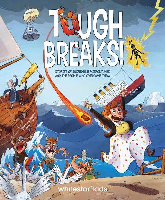 Tough Breaks: Stories of incredible misfortunes and the people who overcame them