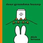 Dear Grandma Bunny: A Miffy Book