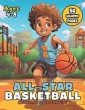 All-Star Basketball Coloring Book: Unlock the MVP of Creativity for Kids Ages 4-8