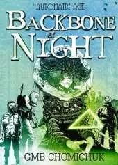 The Backbone Of Night: Book 2 in The Automatic Age Saga
