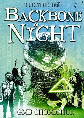 The Backbone of Night: Book 2 in The Automatic Age Saga