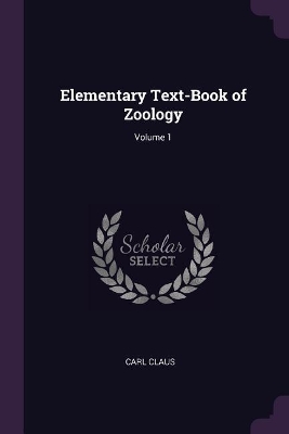Elementary Text-Book of Zoology; Volume 1