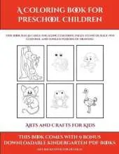 Arts and Crafts for Kids (A Coloring book for Preschool Children): This book has 50 extra-large pictures with thick lines to promote error free coloring to increase confidence, to reduce frustration, and to encourage longer periods of drawing
