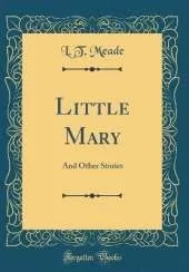 Little Mary: And Other Stories (Classic Reprint)