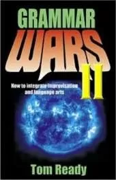 Grammar Wars II: How to Integrate Improvisation & Language Arts