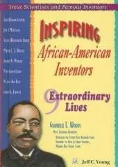 Inspiring African-American Inventors: Nine Extraordinary Lives