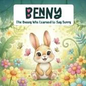 Benny: The Bunny Who Learned to Say Sorry